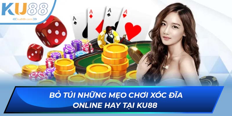 Những mẹo chơi xóc đĩa online hay từ KU88