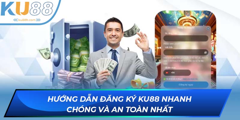 Đăng ký KU88 chi tiết với các thao tác đơn giản