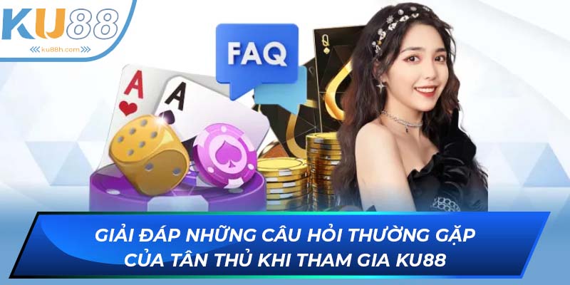 Những câu hỏi thường gặp về nền tảng KU88