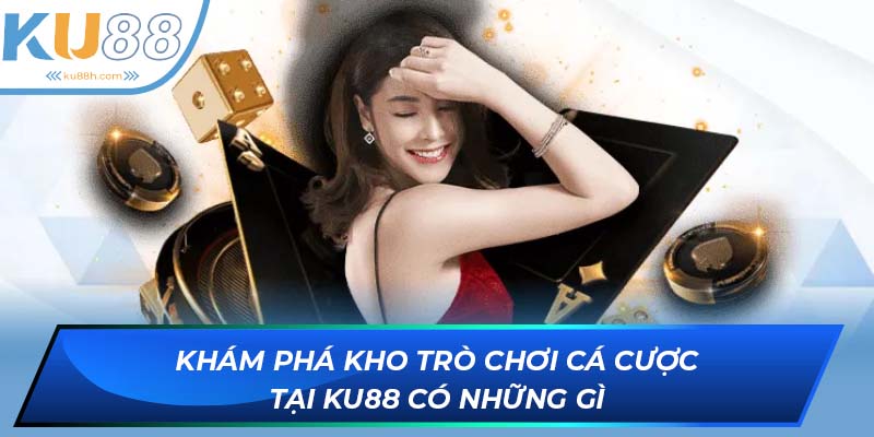 Kho game đồ sộ chỉ có tại KU88