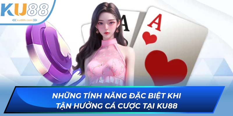 KU88 sở hữu những tính năng vượt trội đỉnh cao