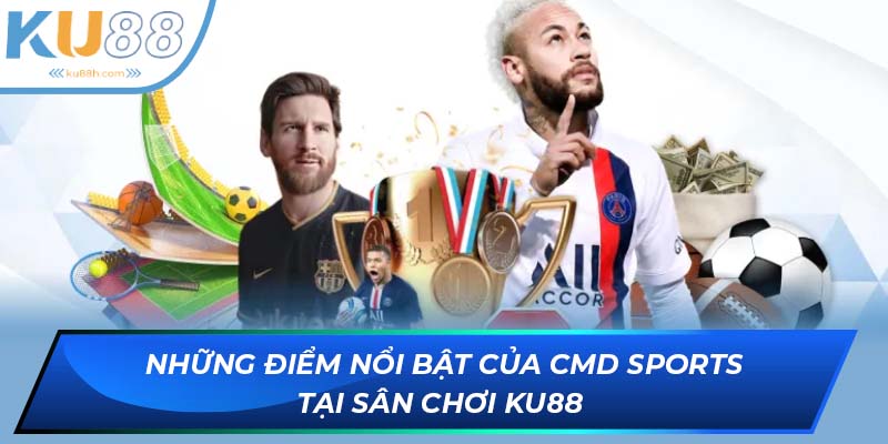 Ưu điểm nổi trội của sảnh CMD Sports